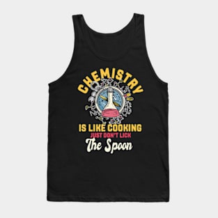 Chemistry Is Like Cooking Chemist Science Nerd Tank Top